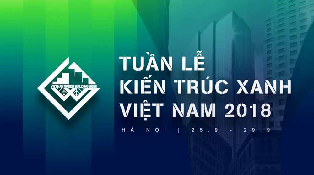 Tuần lễ Kiến trúc Xanh Việt Nam 2018: Giá trị nhà ở xanh