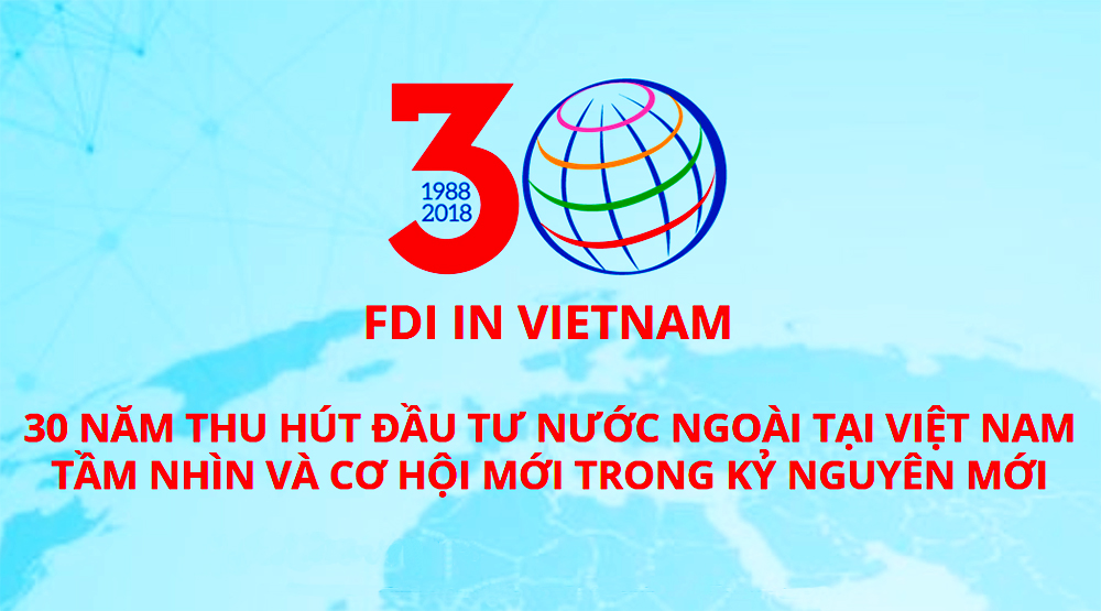 30 năm thu hút FDI: Tầm nhìn và cơ hội mới trong thu hút đầu tư nước ngoài