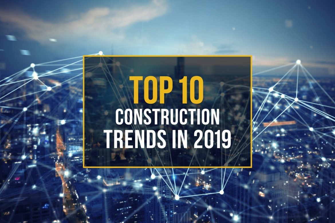 Ten Construction Industry Trends in 2019