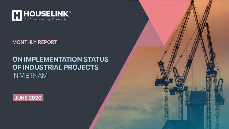 Monthly Report on Implementation status of Industrial Projects in Vietnam – June 2020