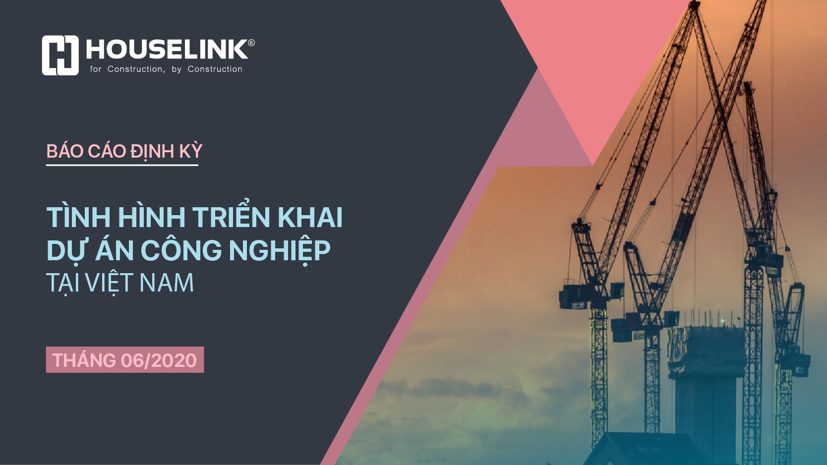 Báo cáo Tình hình triển khai Dự án Công nghiệp tại Việt Nam – Tháng 06/2020