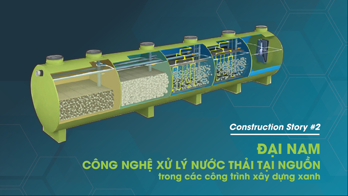 Construction Story #2: Ứng dụng công nghệ xử lý nước thải tại nguồn trong công trình xây dựng