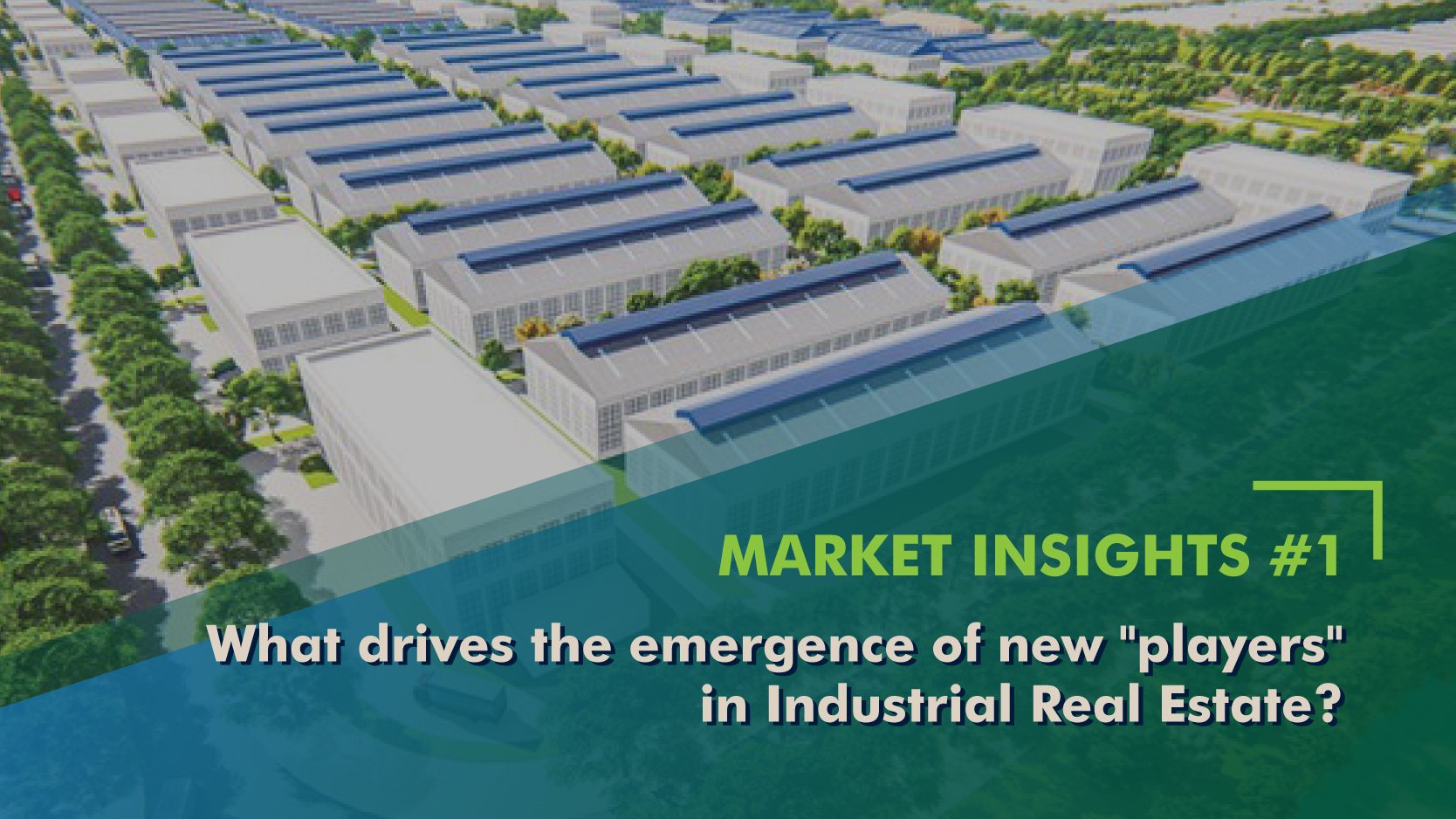 Market Insights #1: Giá thuê đất công nghiệp tăng mạnh – Triển vọng nhu cầu và sự xuất hiện của những “tay chơi” mới