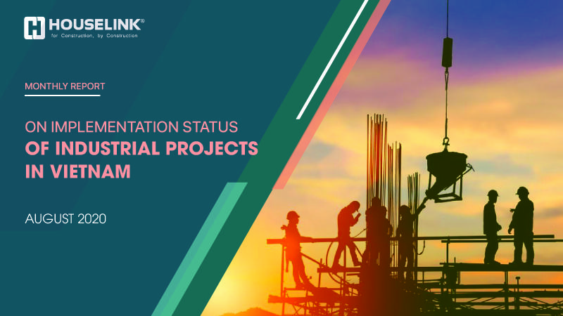 Monthly Report on Implementation of Industrial Projects in Vietnam – August 2020