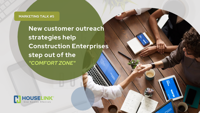 Marketing Talk #5: New customer outreach strategies help Construction Enterprises step out of the “comfort zone”