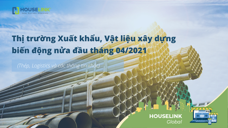 HOUSELINK Global #1: Thị trường Xuất khẩu, Vật liệu xây dựng biến động tuần qua
