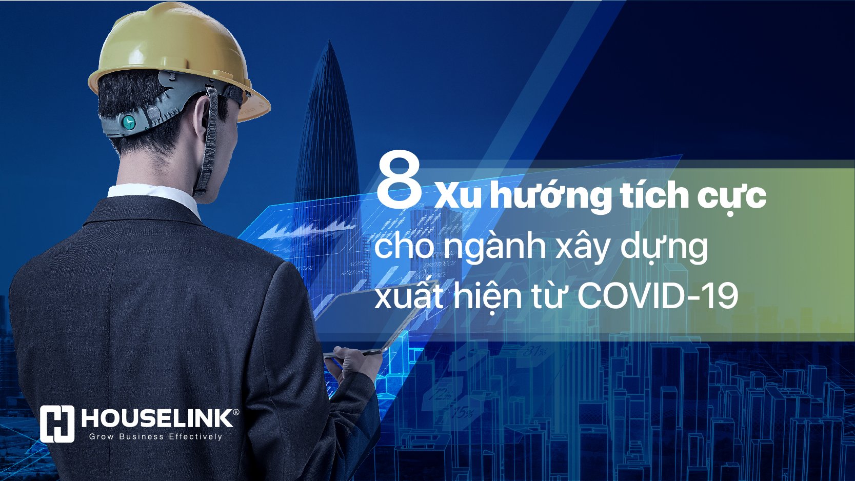 8 Xu hướng tích cực cho ngành xây dựng xuất hiện từ COVID-19
