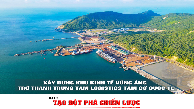 Xây dựng Khu kinh tế Vũng Áng trở thành trung tâm Logistics tầm cỡ quốc tế