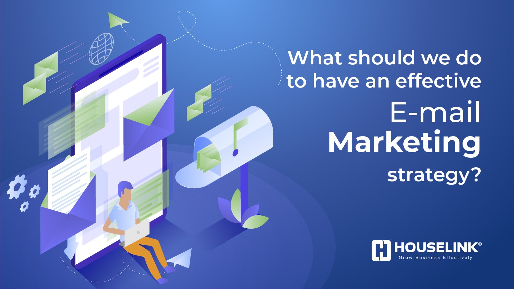 What should we do to have an effective email marketing strategy?