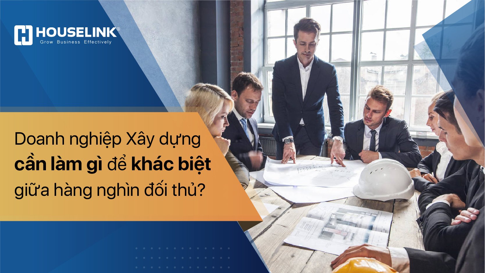 Doanh nghiệp xây dựng cần làm gì để khác biệt giữa hàng nghìn đối thủ?