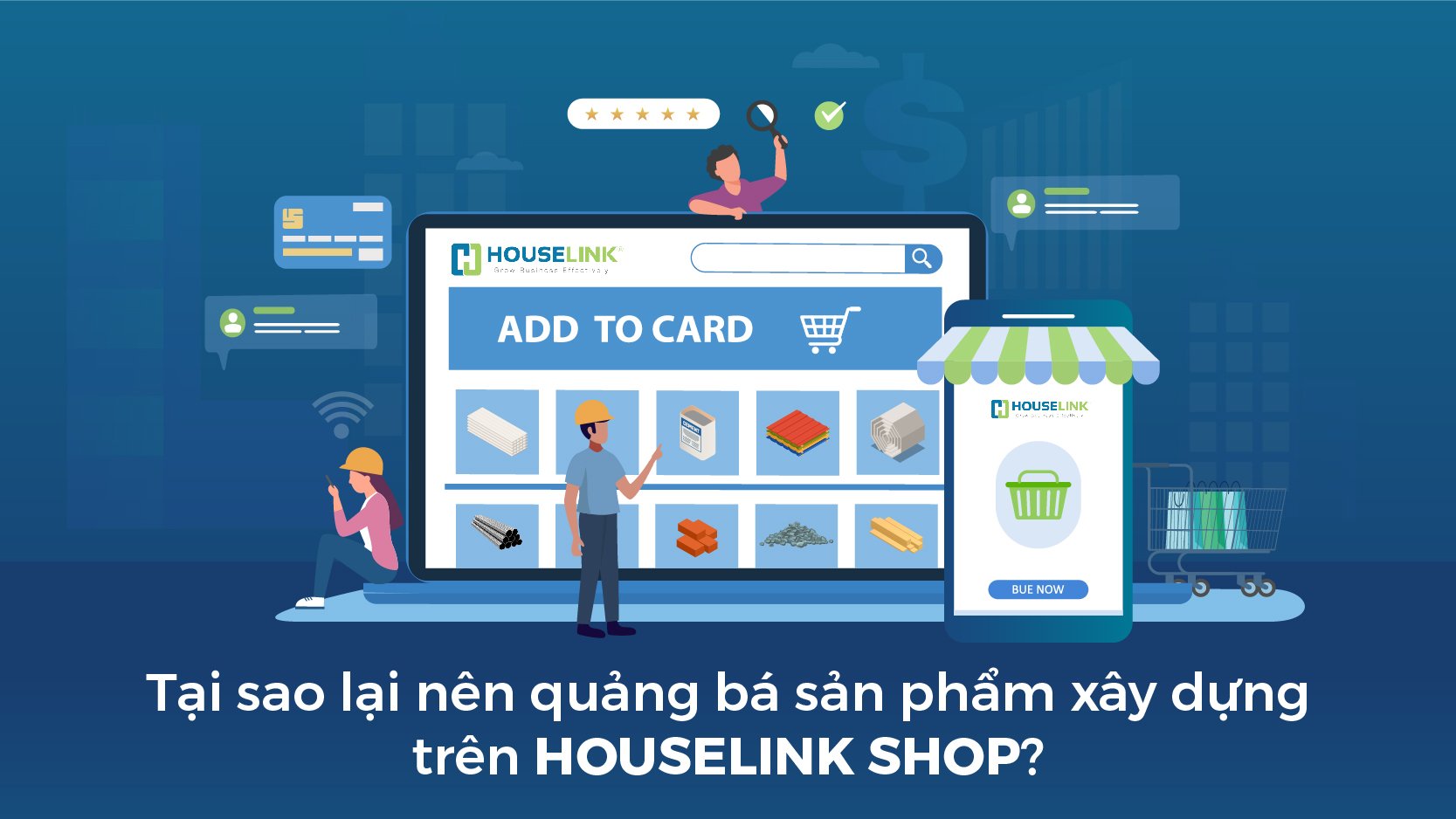 Tại sao lại nên quảng bá sản phẩm xây dựng trên HOUSELINK SHOP?