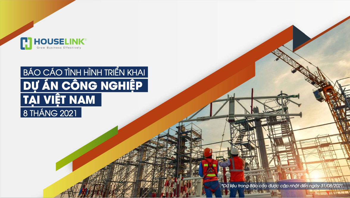 Báo cáo tình hình triển khai dự án xây dựng công nghiệp Việt Nam 08 tháng đầu năm 2021