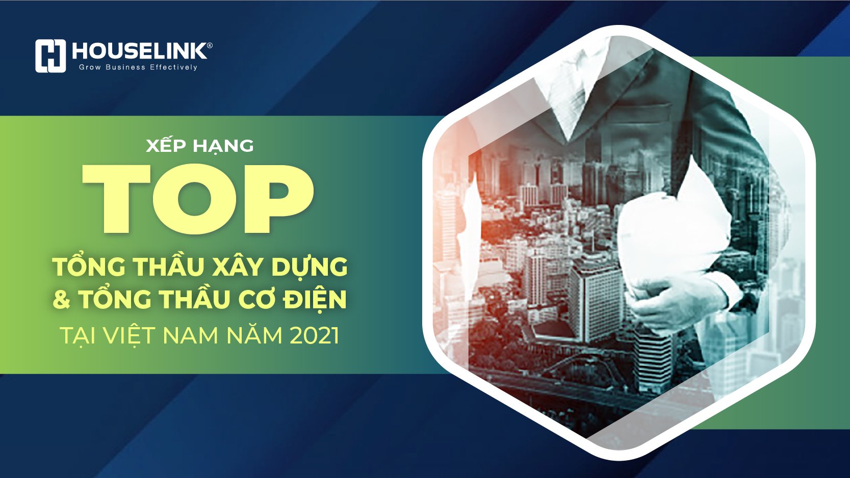 Xếp hạng Top tổng thầu xây dựng và tổng thầu cơ điện Việt Nam năm 2021