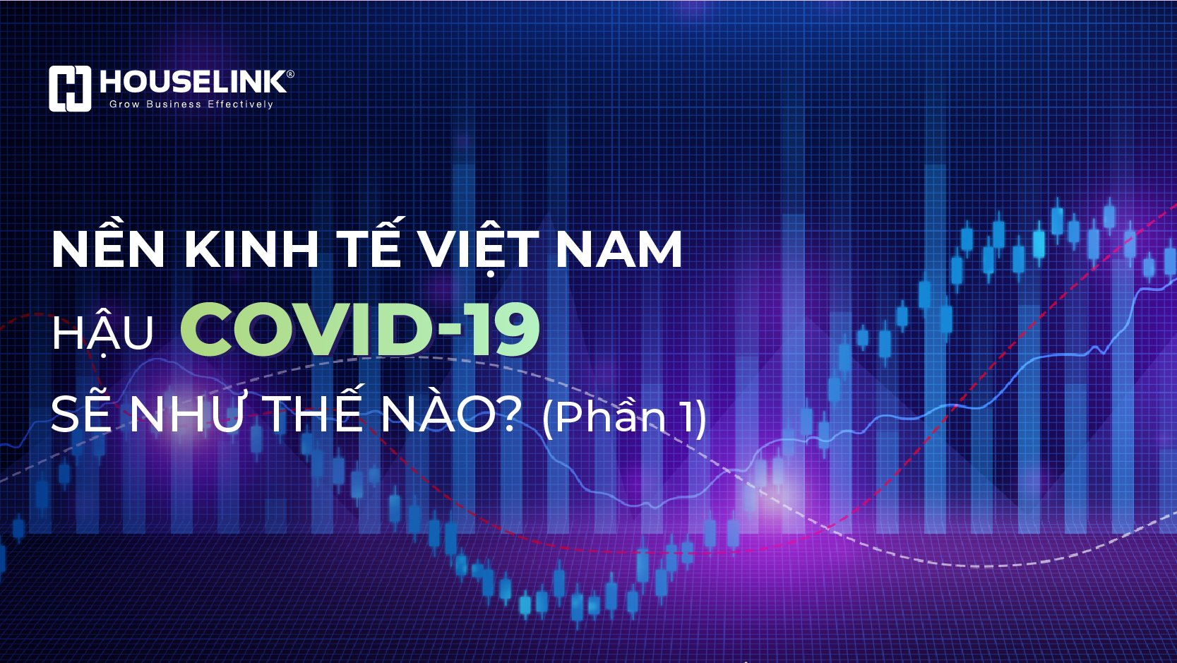 Nền kinh tế Việt Nam hậu Covid-19 sẽ như thế nào? (Phần 1)
