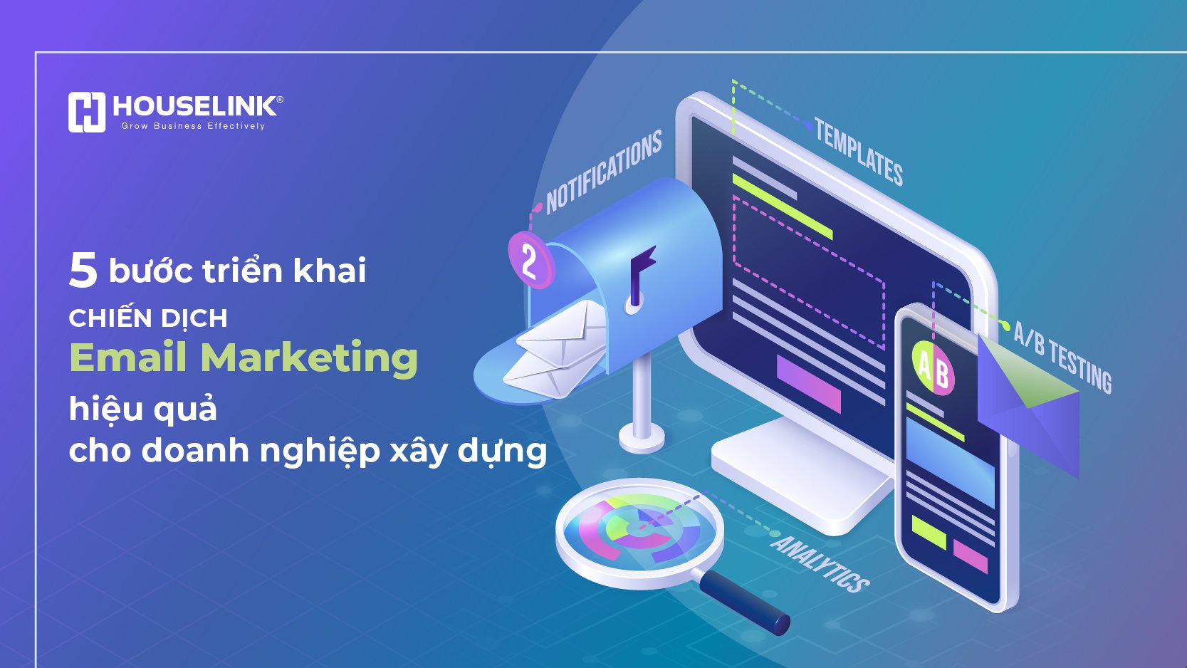 5 bước triển khai chiến dịch email marketing hiệu quả cho doanh nghiệp xây dựng