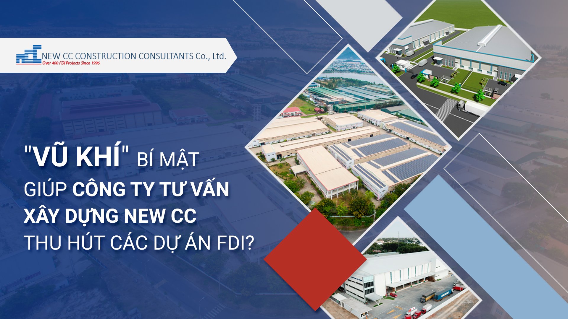 “Vũ khí” bí mật giúp Công ty tư vấn xây dựng New CC thu hút các dự án FDI?