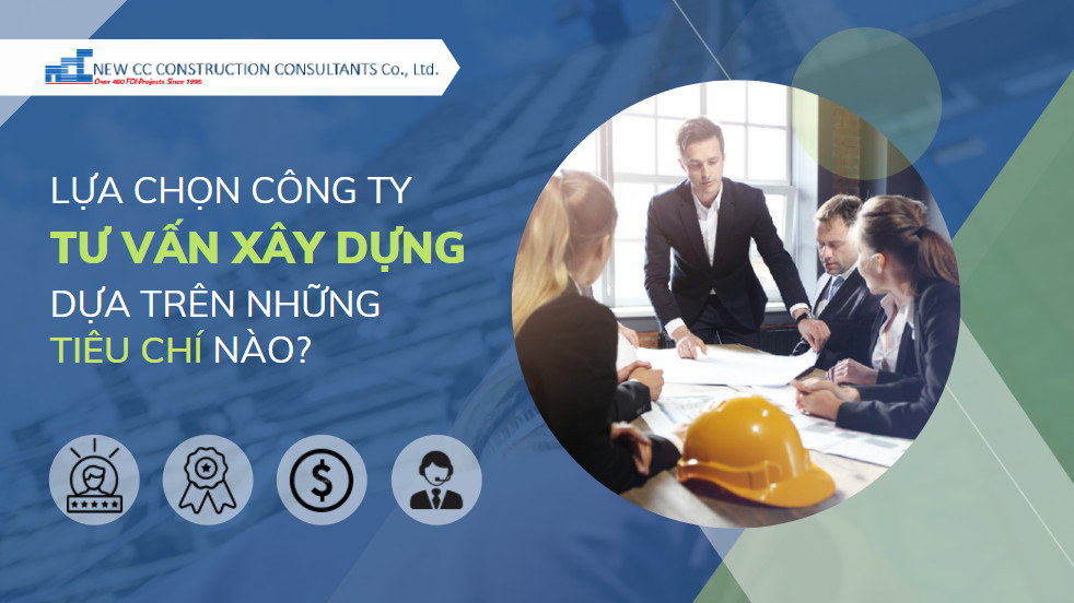 Lựa chọn công ty tư vấn xây dựng dựa trên những tiêu chí nào?