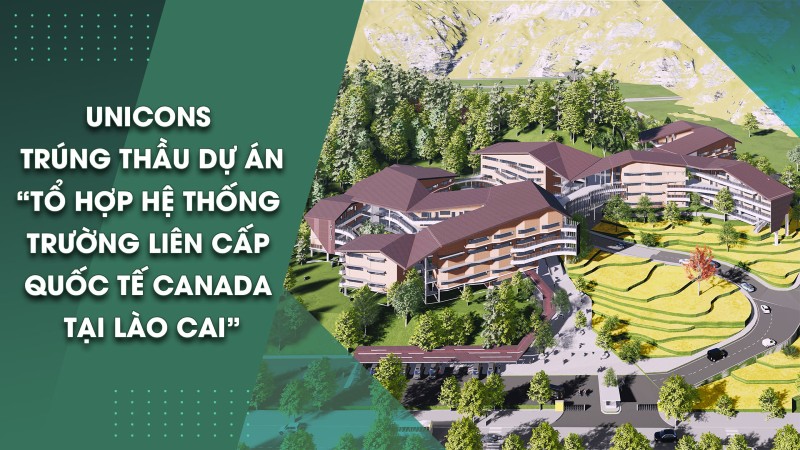 Unicons chính thức trúng thầu dự án tổ hợp hệ thống trường liên cấp quốc tế Canada tại Lào Cai