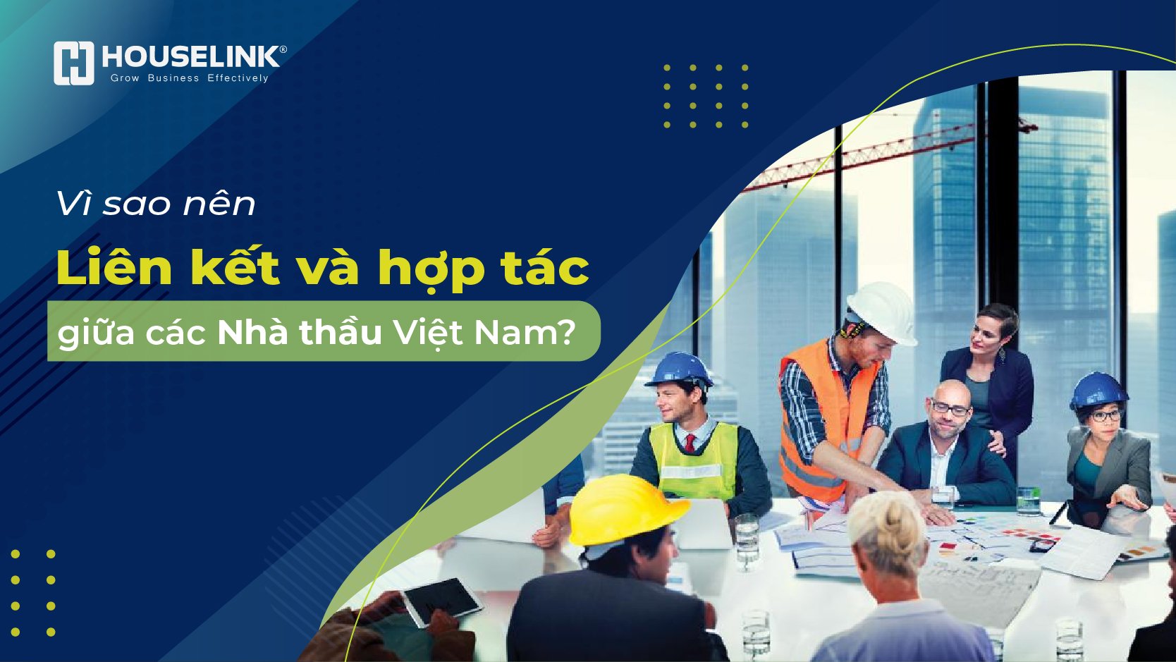  Vì sao nên liên kết và hợp tác giữa các nhà thầu Việt Nam?