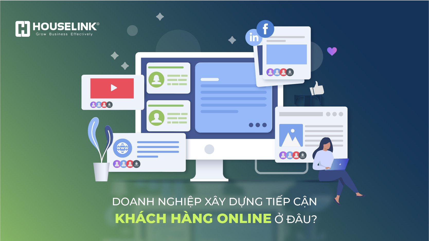 Doanh nghiệp xây dựng tiếp cận khách hàng online ở đâu?