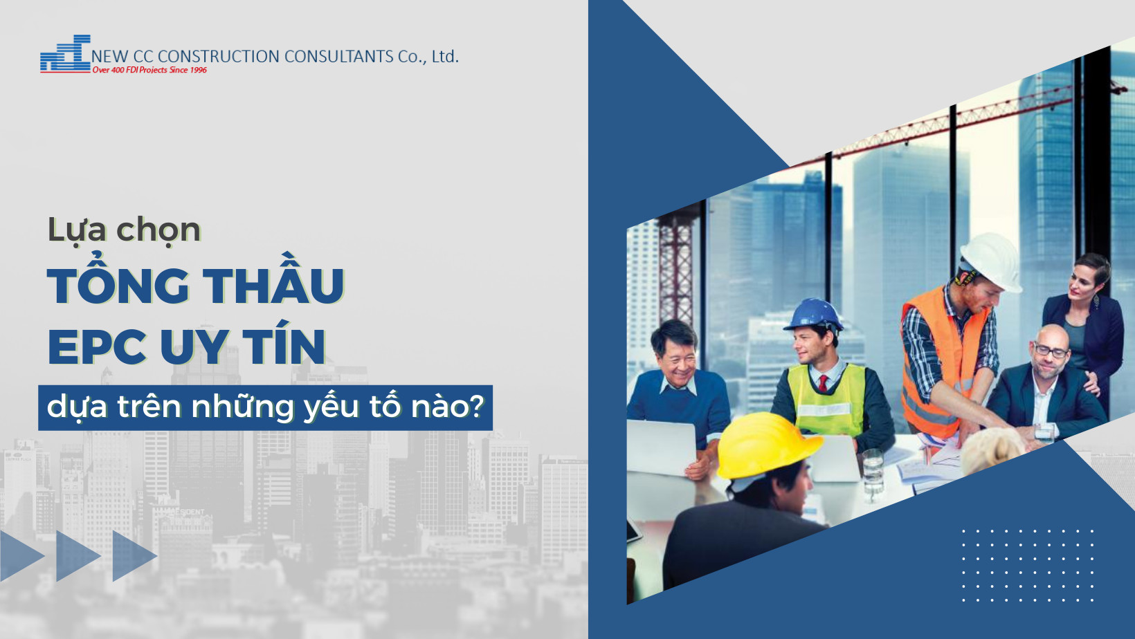 Lựa chọn tổng thầu EPC uy tín dựa trên những yếu tố nào?