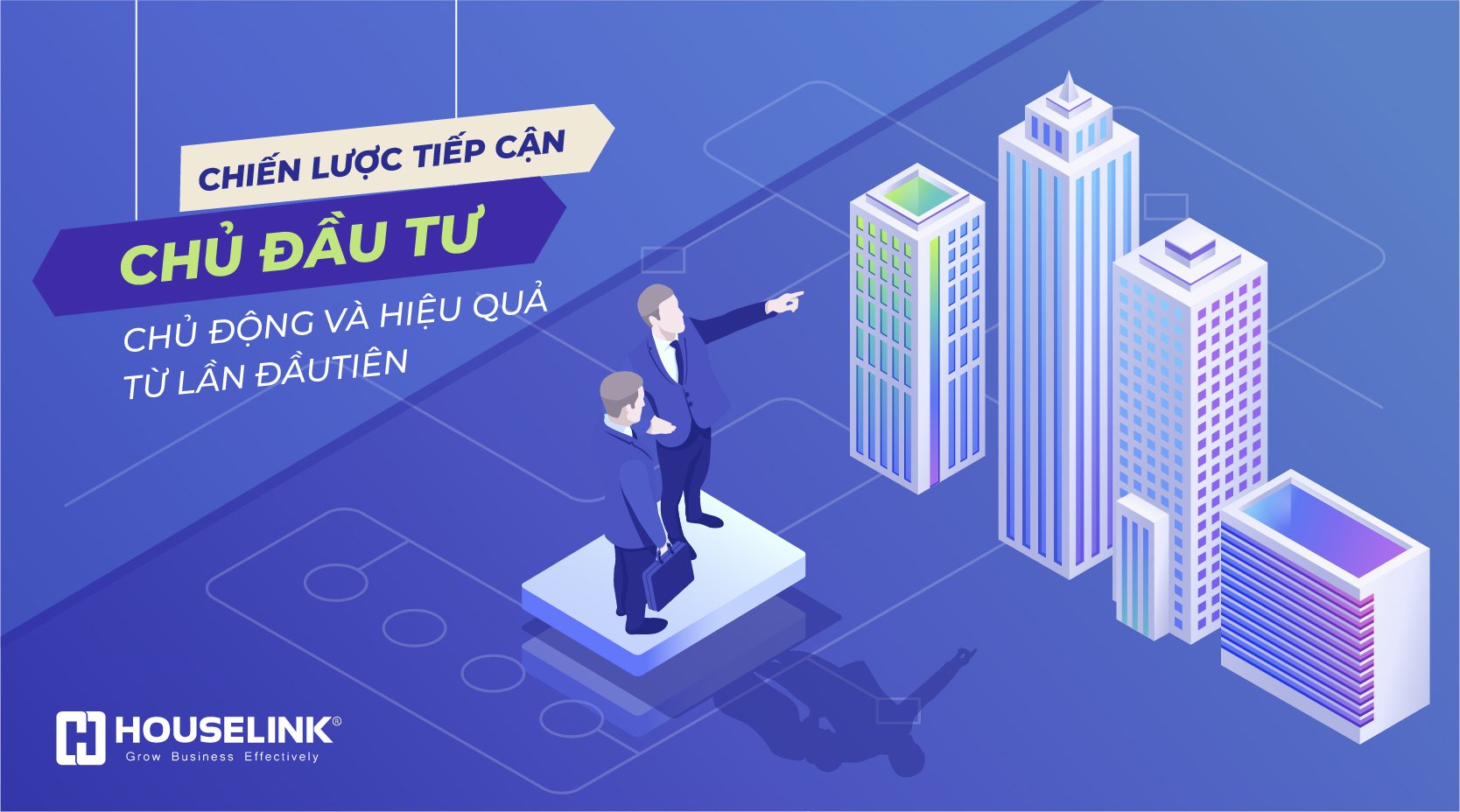Giải mã chiến lược tiếp cận chủ đầu tư chủ động và hiệu quả từ lần đầu tiên