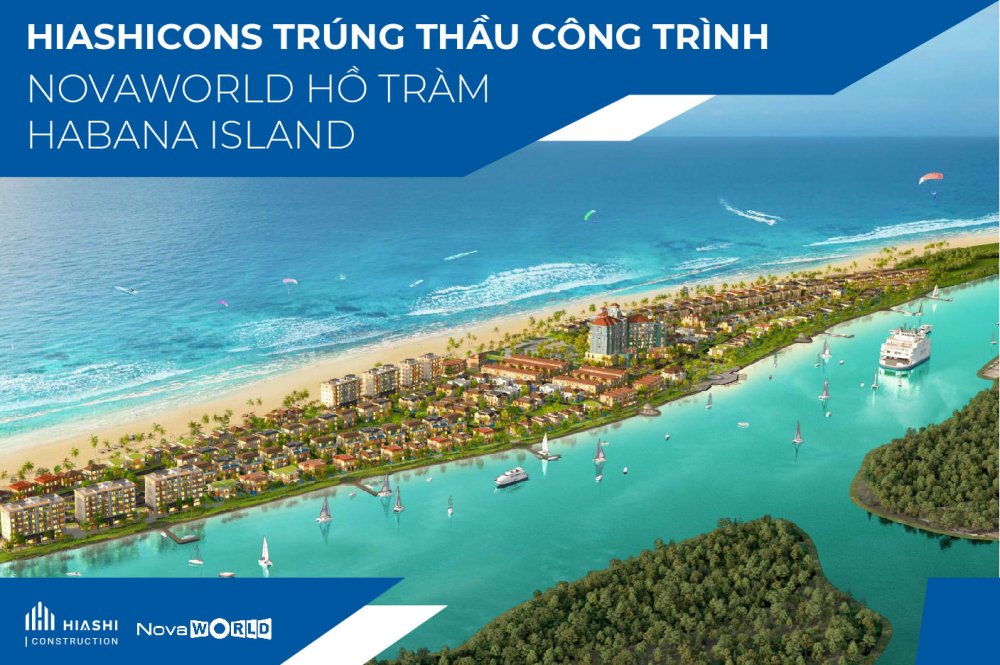 Hiashicons Trúng Thầu Công Trình Novaworld Hồ Tràm – Habana Island