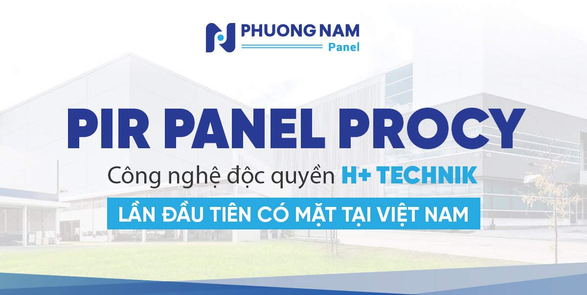 Sản phẩm PIR PANEL PROCY với công nghệ độc quyền H+Technik có gì đặc biệt?